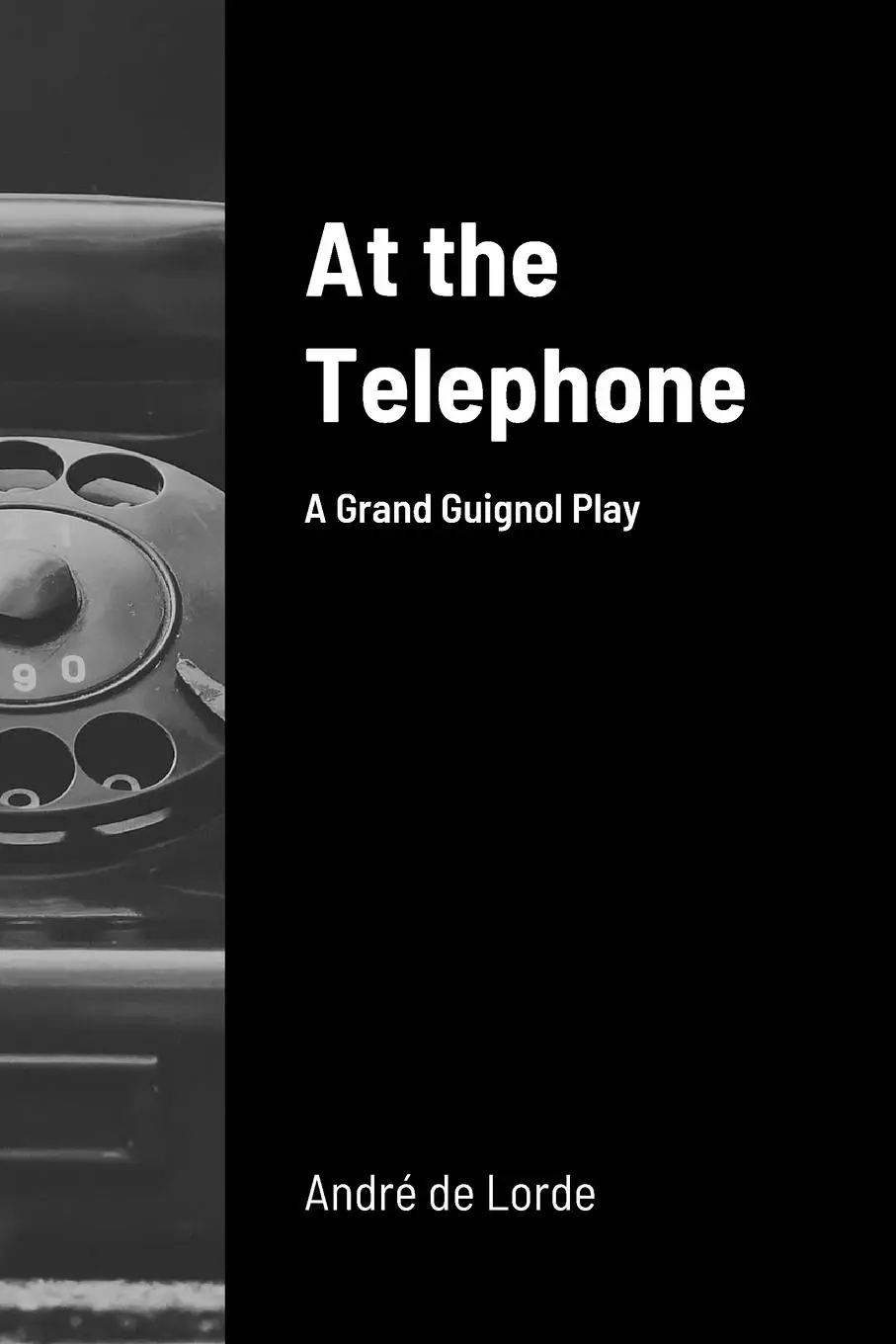 Cover: 9781329103863 | At the Telephone | A Grand Guignol Play | Andre de Lorde | Taschenbuch