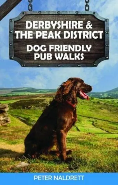 Cover: 9781846743863 | Derbyshire &amp; the Peak District Dog Friendly Pub Walks | Peter Naldrett