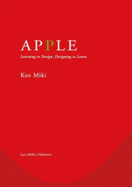Cover: 9783037783863 | Apple | Learning to Design, Designing to Learn | Ken Miki | Buch