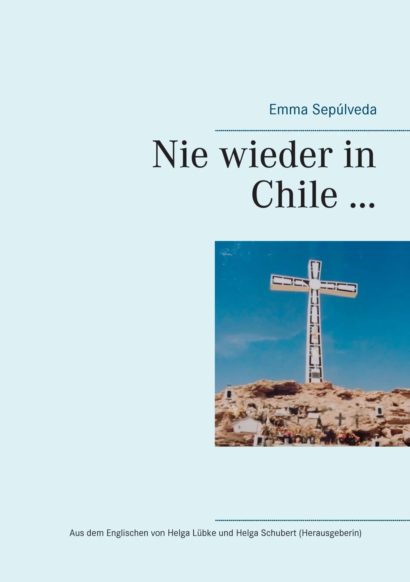 Cover: 9783743103863 | Nie wieder in Chile ... | Emma Sepúlveda | Taschenbuch | 88 S. | 2016