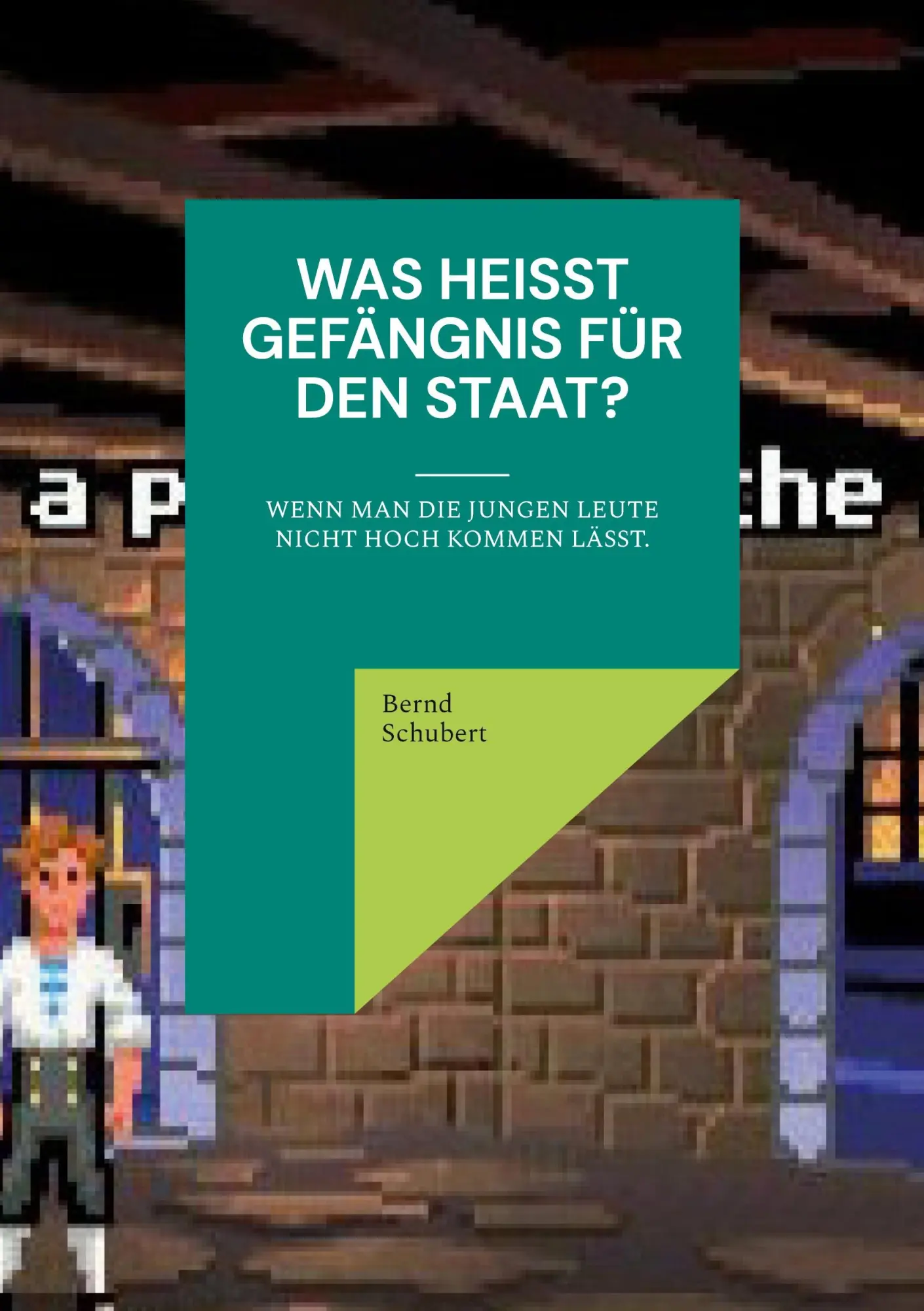 Was heißt Gefängnis für den Staat?: Wenn man die jungen Leute nicht hoch kommen lässt.