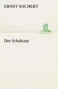 Cover: 9783842413863 | Der Schaktarp | Ernst Wichert | Taschenbuch | Paperback | 100 S.