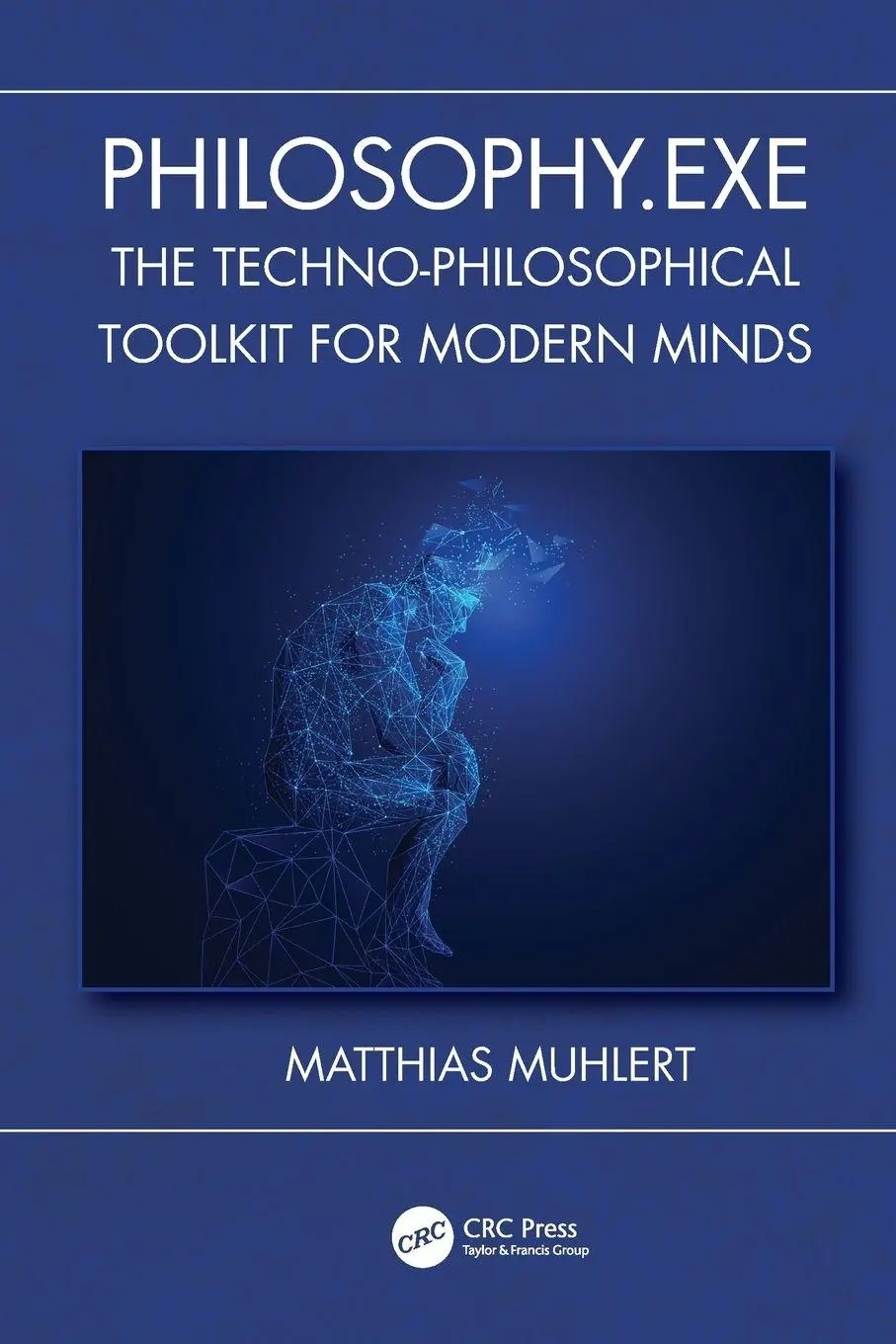 Cover: 9781041073963 | Philosophy.exe | The Techno-Philosophical Toolkit for Modern Minds