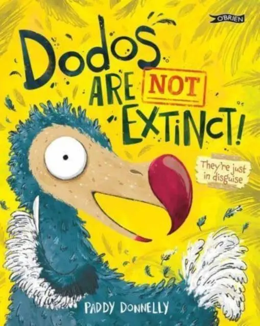 Cover: 9781788493963 | Dodos Are Not Extinct! | Paddy Donnelly | Taschenbuch | Englisch
