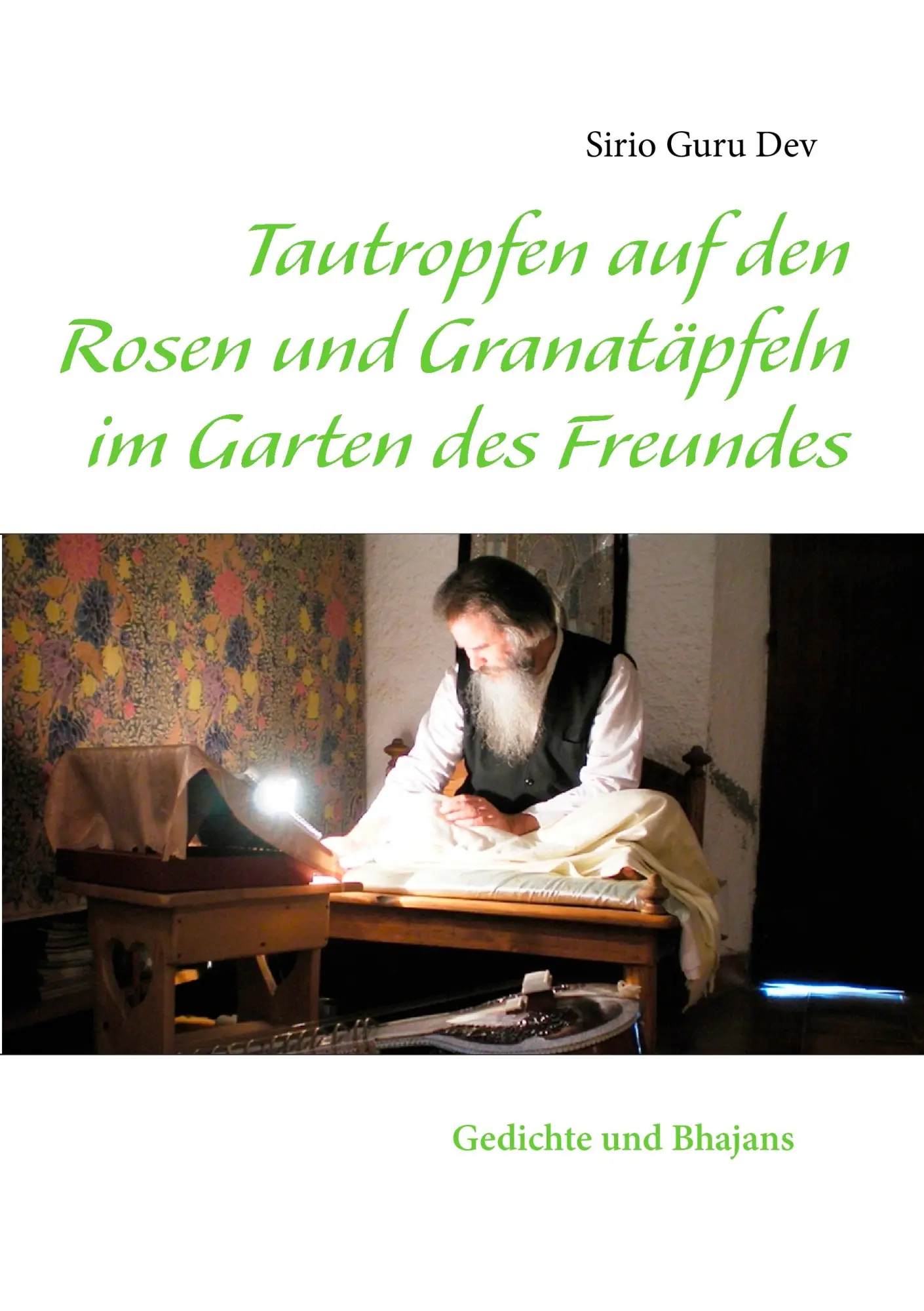 Cover: 9783848203963 | Tautropfen auf den Rosen und Granatäpfeln im Garten des Freundes | Dev