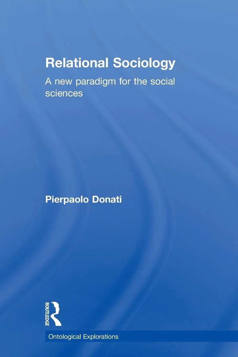 Cover: 9780415524063 | Relational Sociology | A New Paradigm for the Social Sciences | Donati