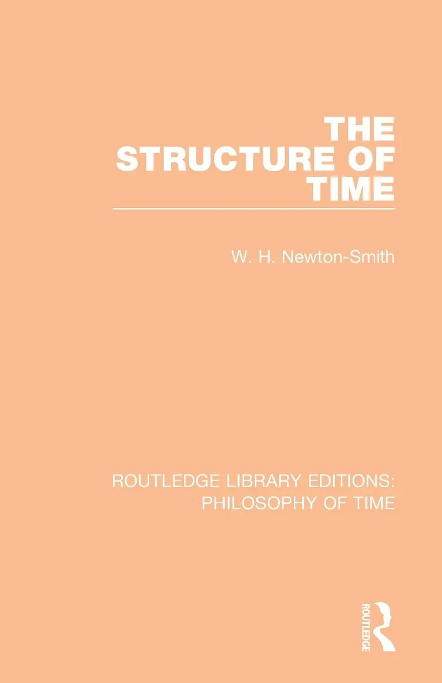 Cover: 9781138394063 | The Structure of Time | W. H. Newton-Smith | Taschenbuch | Englisch Cover: 9781138394063 | The Structure of Time | W. H. Newton-Smith | Taschenbuch | Englisch