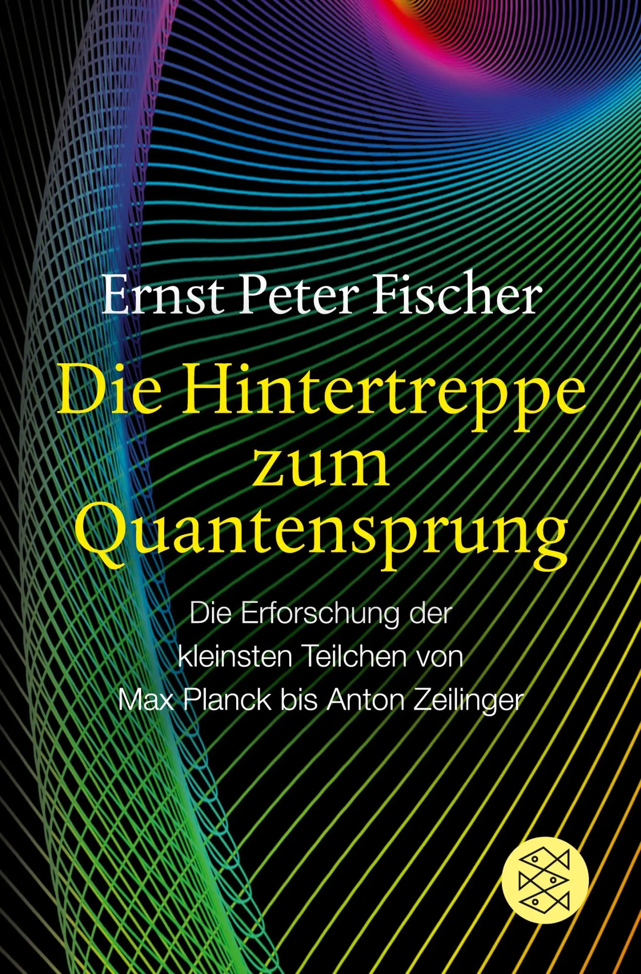 Cover: 9783596194063 | Die Hintertreppe zum Quantensprung | Ernst Peter Fischer | Taschenbuch