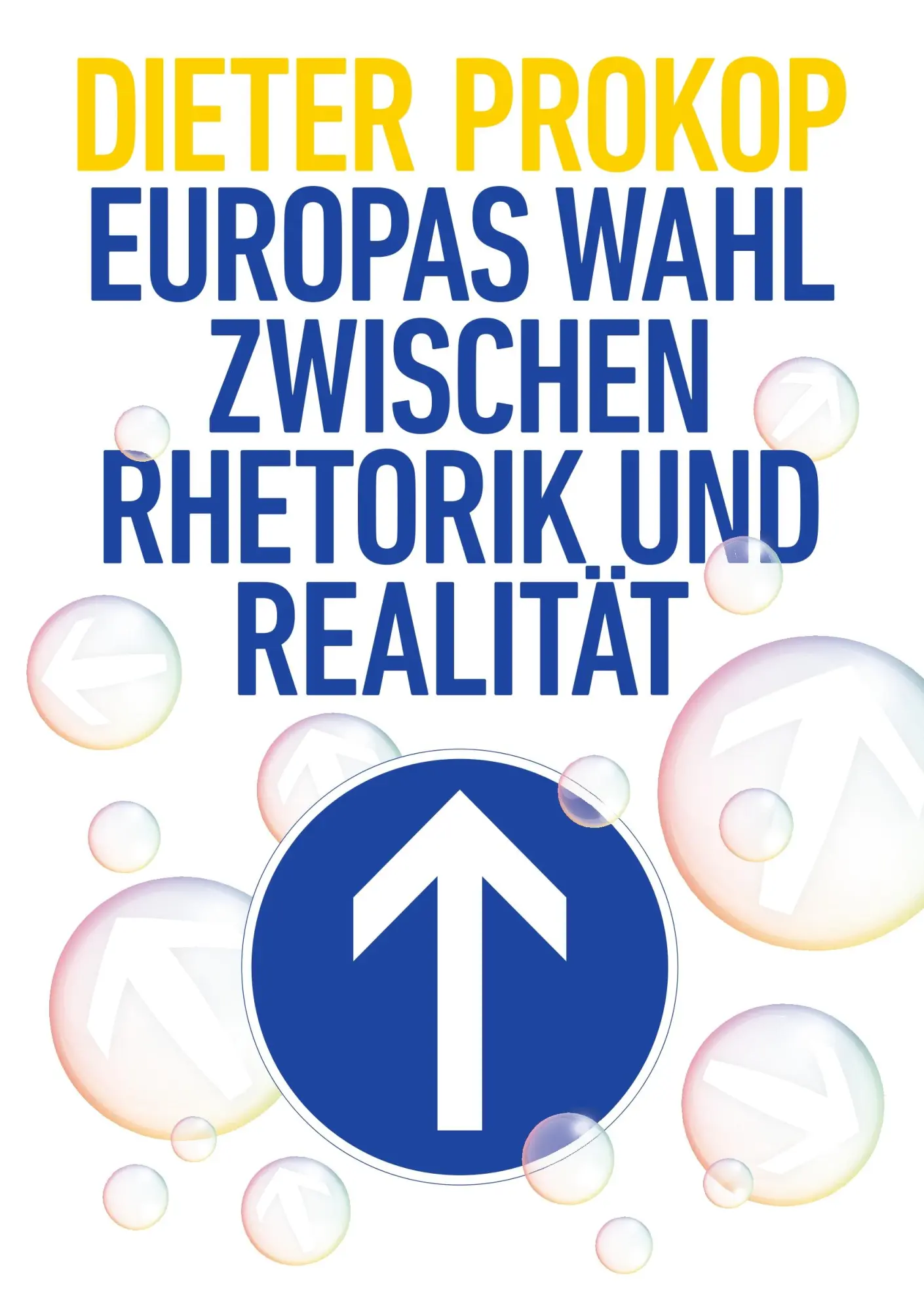 Cover: 9783746984063 | Europas Wahl zwischen Rhetorik und Realität | Dieter Prokop | Buch