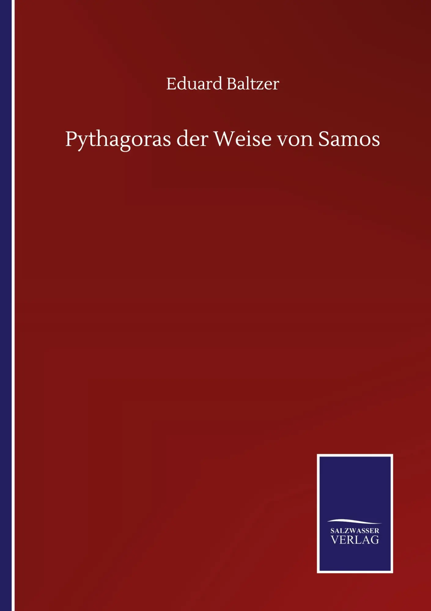 Cover: 9783752514063 | Pythagoras der Weise von Samos | Eduard Baltzer | Taschenbuch | 188 S.