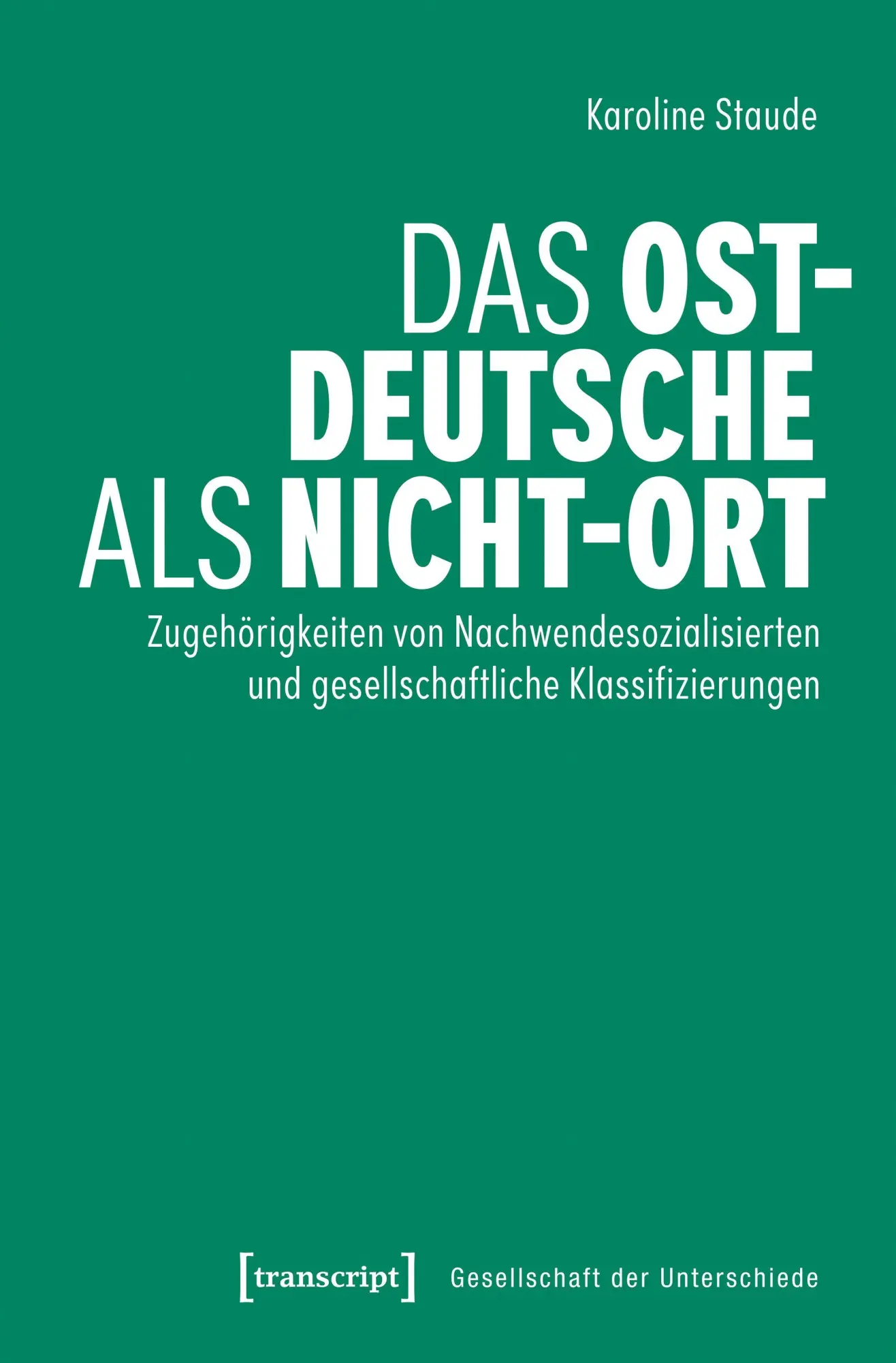 Cover: 9783837684063 | Das Ostdeutsche als Nicht-Ort | Karoline Staude | Taschenbuch | 294 S.
