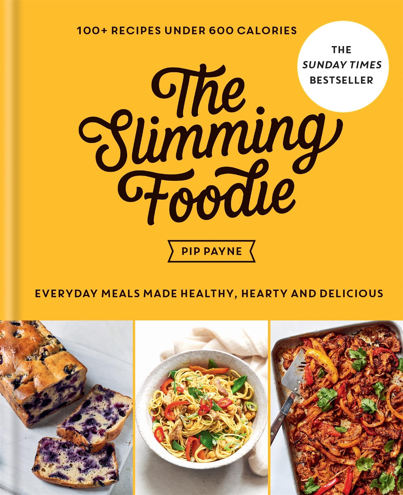 Cover: 9781783254163 | The Slimming Foodie | 100+ recipes under 600 calories | Pip Payne