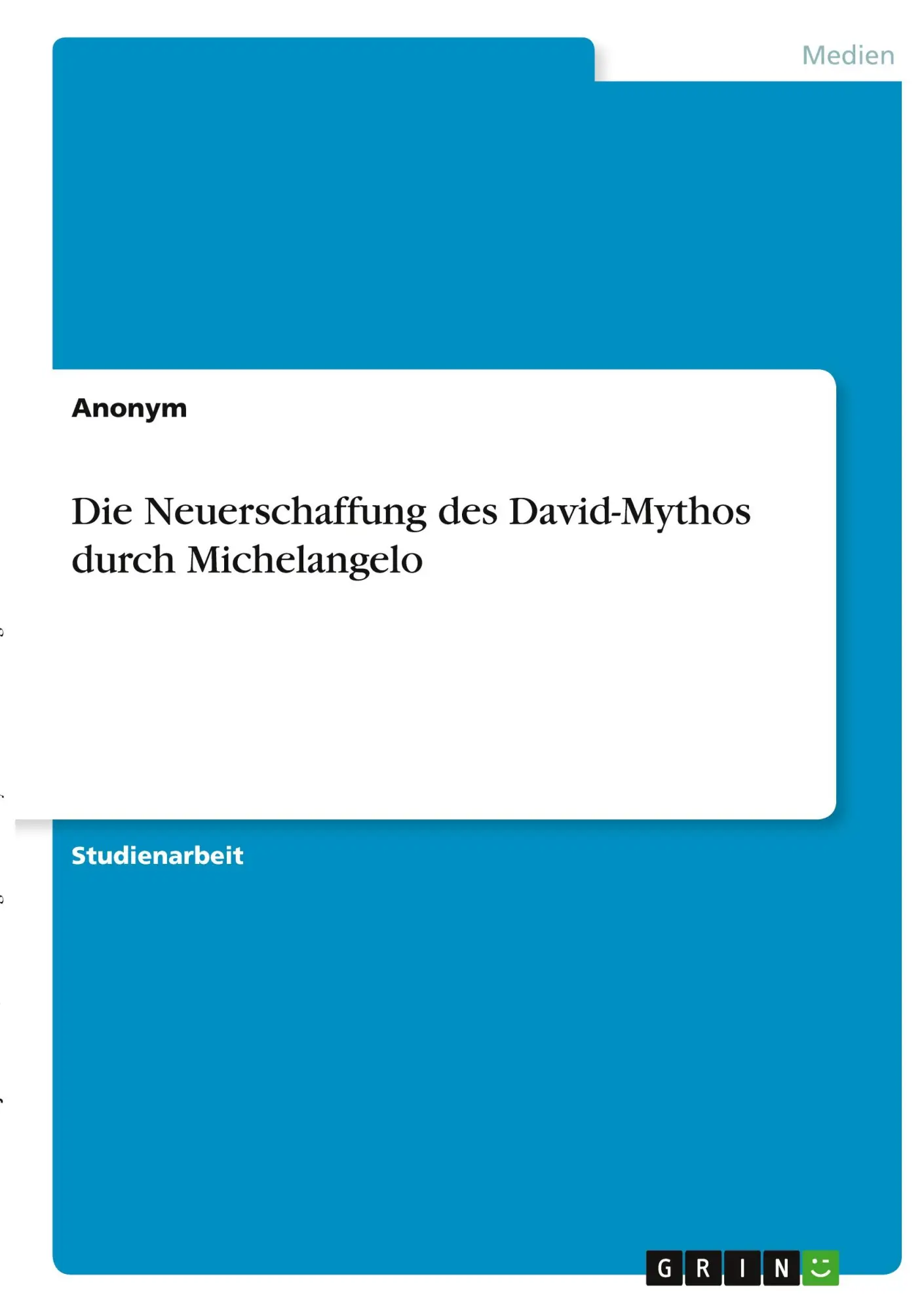 Cover: 9783346394163 | Die Neuerschaffung des David-Mythos durch Michelangelo | Anonymous