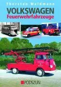 Cover: 9783861334163 | Volkswagen Feuerwehrfahrzeuge | Thorsten Waldmann | Buch | 184 S.