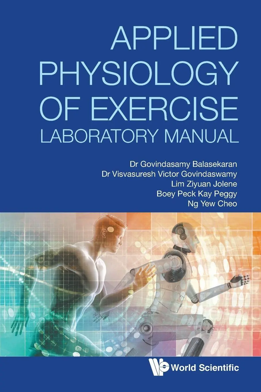 Cover: 9789811234163 | APPLIED PHYSIOLOGY OF EXERCISE LABORATORY MANUAL | Balasekaran G