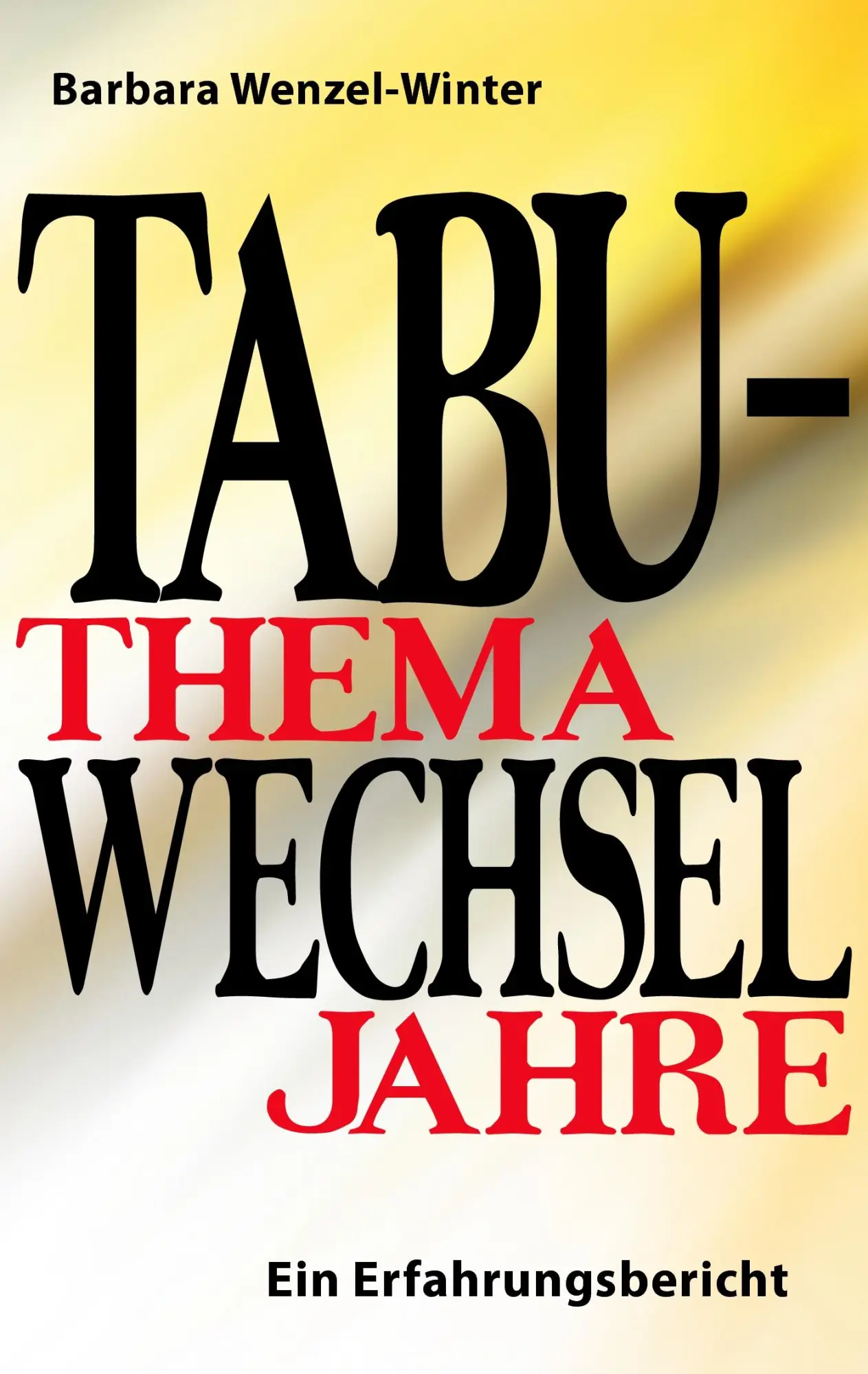 Cover: 9783837044263 | Tabuthema Wechseljahre | Ein Erfahrungsbericht | Barbara Wenzel-Winter