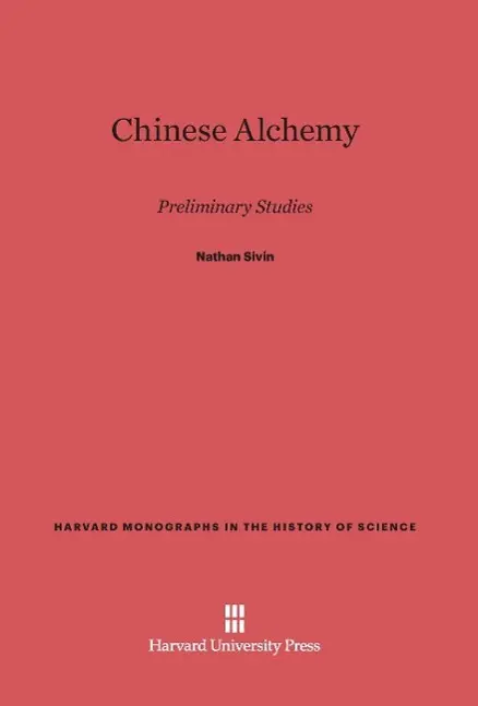 Cover: 9780674434363 | Chinese Alchemy | Preliminary Studies | Nathan Sivin | Buch | Englisch