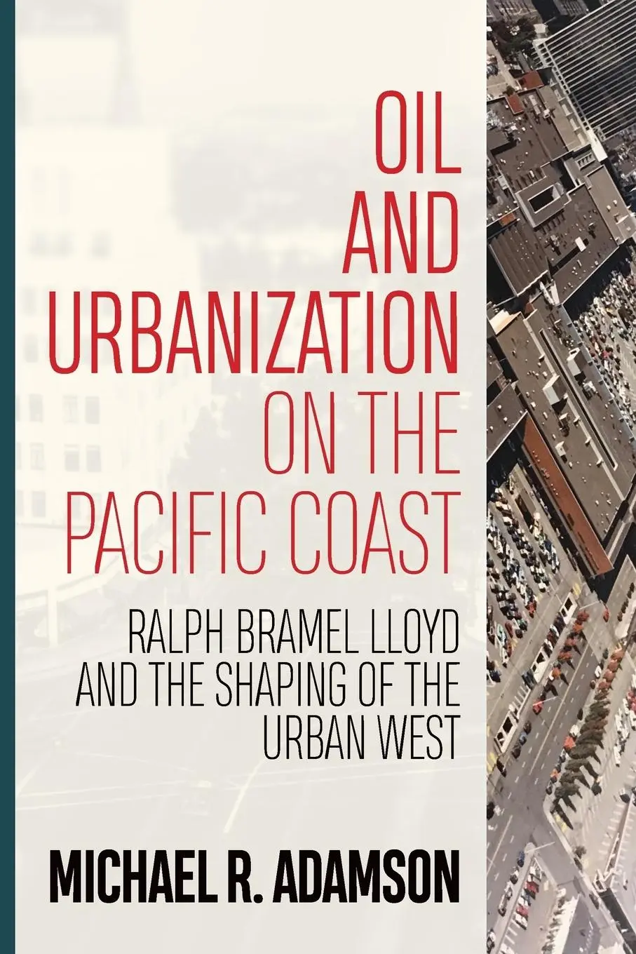 Cover: 9781946684363 | Oil and Urbanization on the Pacific Coast | Michael R Adamson | Buch