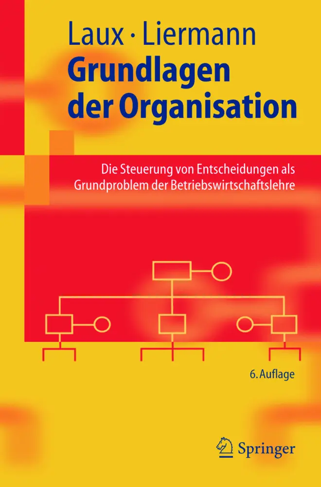Cover: 9783540244363 | Grundlagen der Organisation | Helmut Laux (u. a.) | Taschenbuch | xxvi