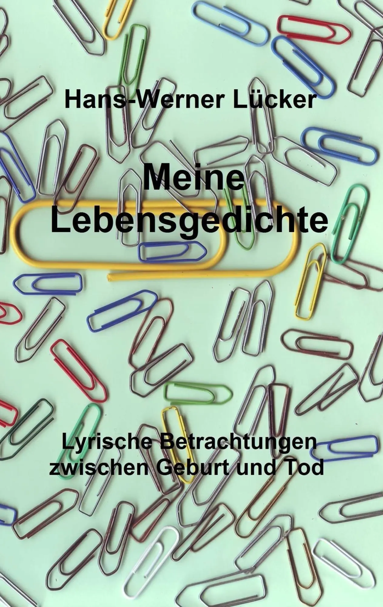 Cover: 9783743984363 | Meine Lebensgedichte | Lyrische Betrachtungen zwischen Geburt und Tod