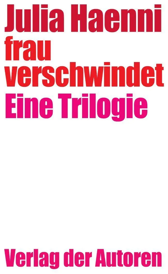 Cover: 9783886614363 | frau verschwindet | Eine Trilogie | Julia Haenni | Taschenbuch | 2025