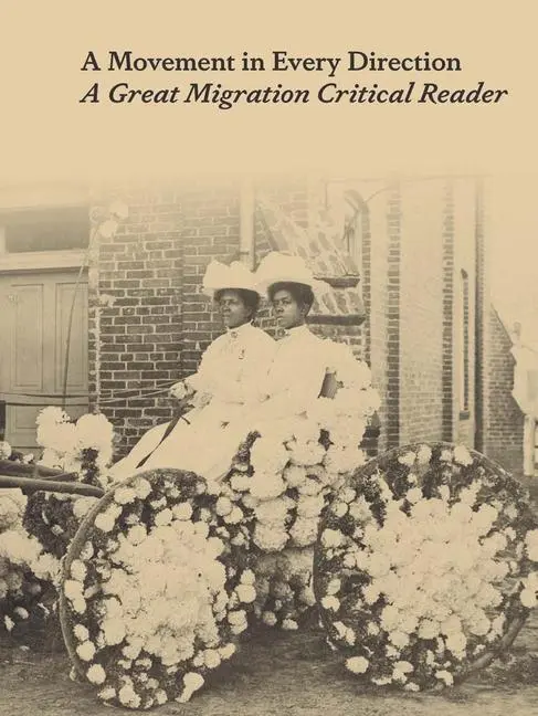 Cover: 9780300264463 | A Movement in Every Direction | A Great Migration Critical Reader