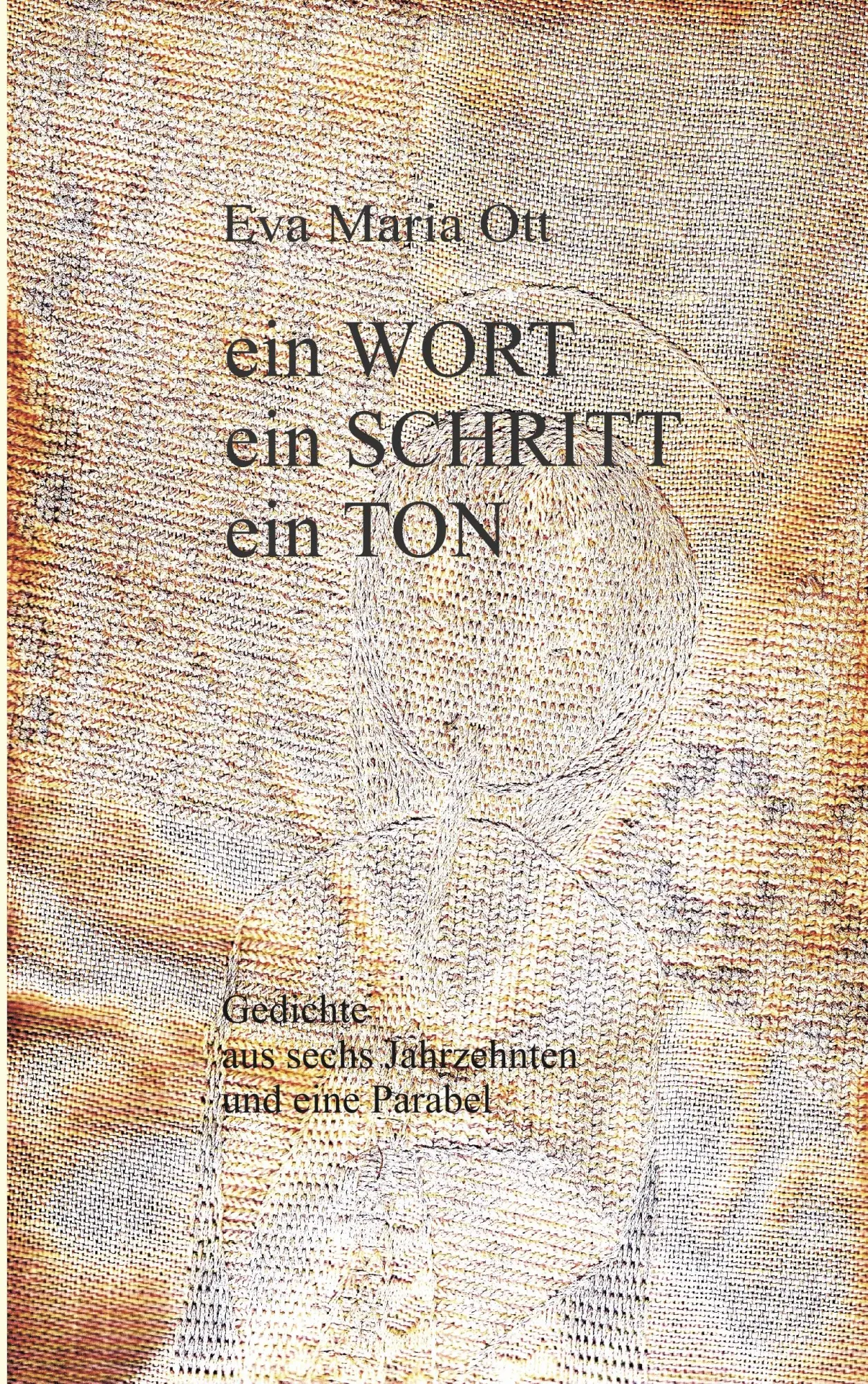 Cover: 9783837024463 | Ein WORT, ein SCHRITT, ein TON | Eva Maria Ott | Taschenbuch | 216 S.
