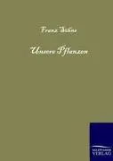 Cover: 9783864444463 | Unsere Pflanzen | Franz Söhns | Taschenbuch | Paperback | 188 S.