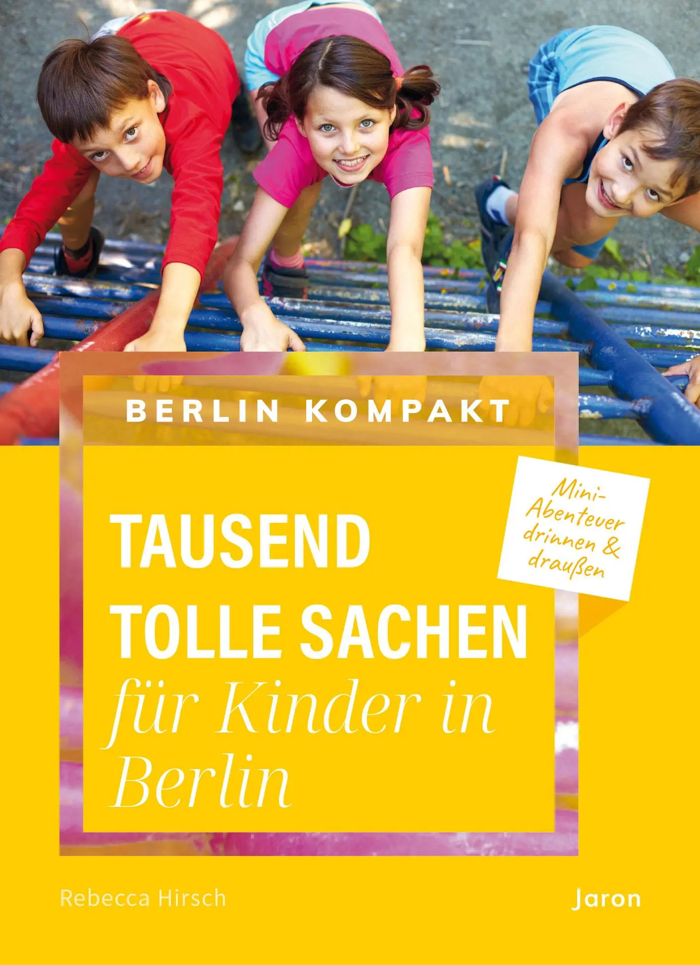 Cover: 9783897734463 | Tausend tolle Sachen für Kinder in Berlin | Rebecca Hirsch | Buch
