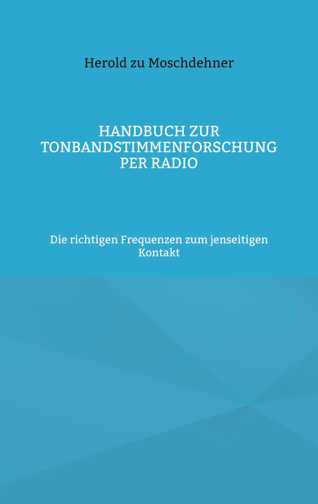 Cover: 9783749454563 | Handbuch zur Tonbandstimmenforschung per Radio | Herold Zu Moschdehner