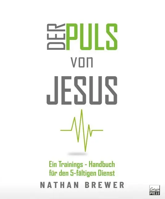 Cover: 9783947454563 | Der Puls von Jesus | Ein Trainings-Handbuch für den 5-fältigen Dienst