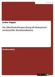 Cover: 9783638704663 | Die Mitarbeiterbesprechung als Instrument struktureller Kommunikation