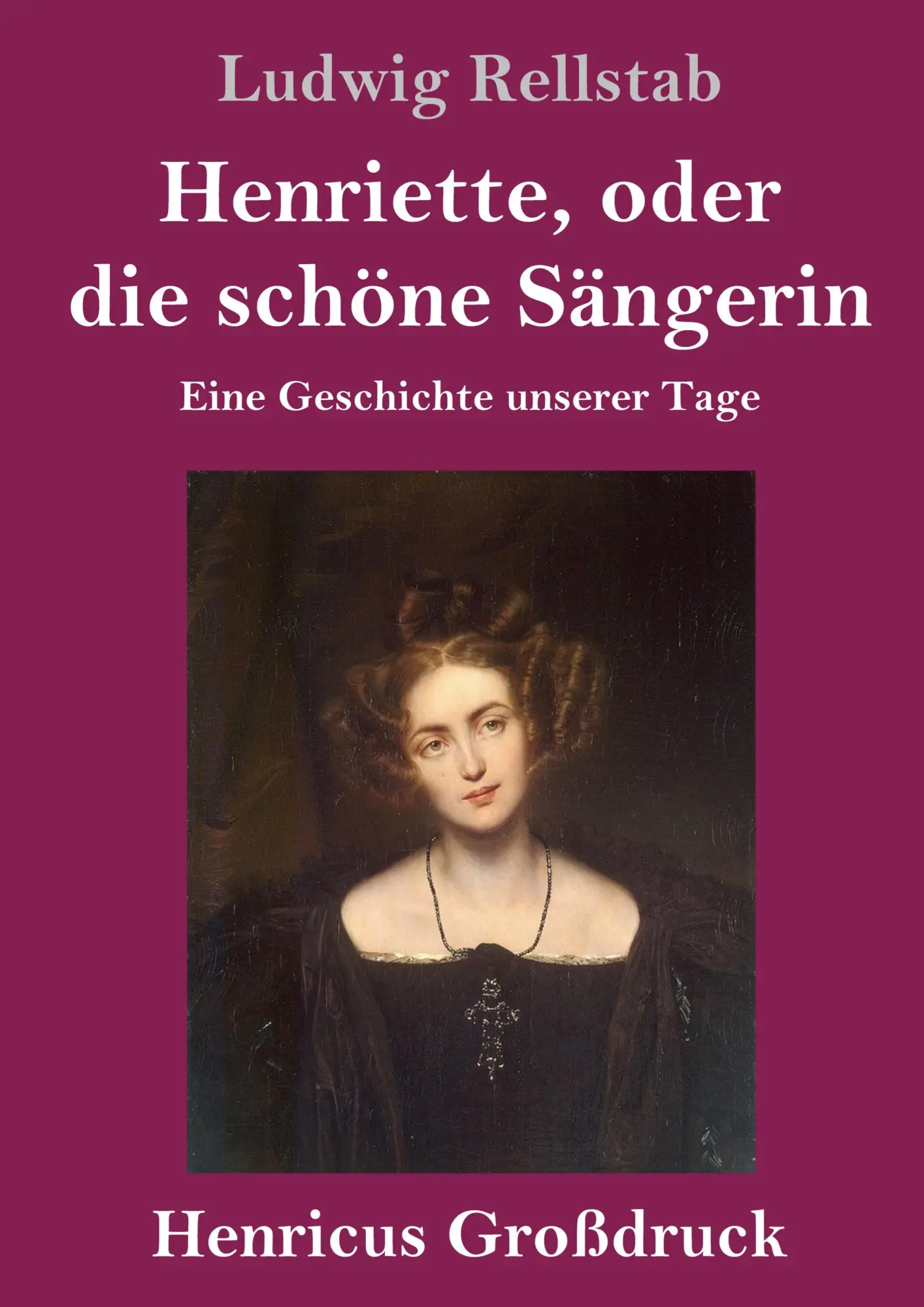 Cover: 9783847834663 | Henriette, oder die schöne Sängerin (Großdruck) | Ludwig Rellstab