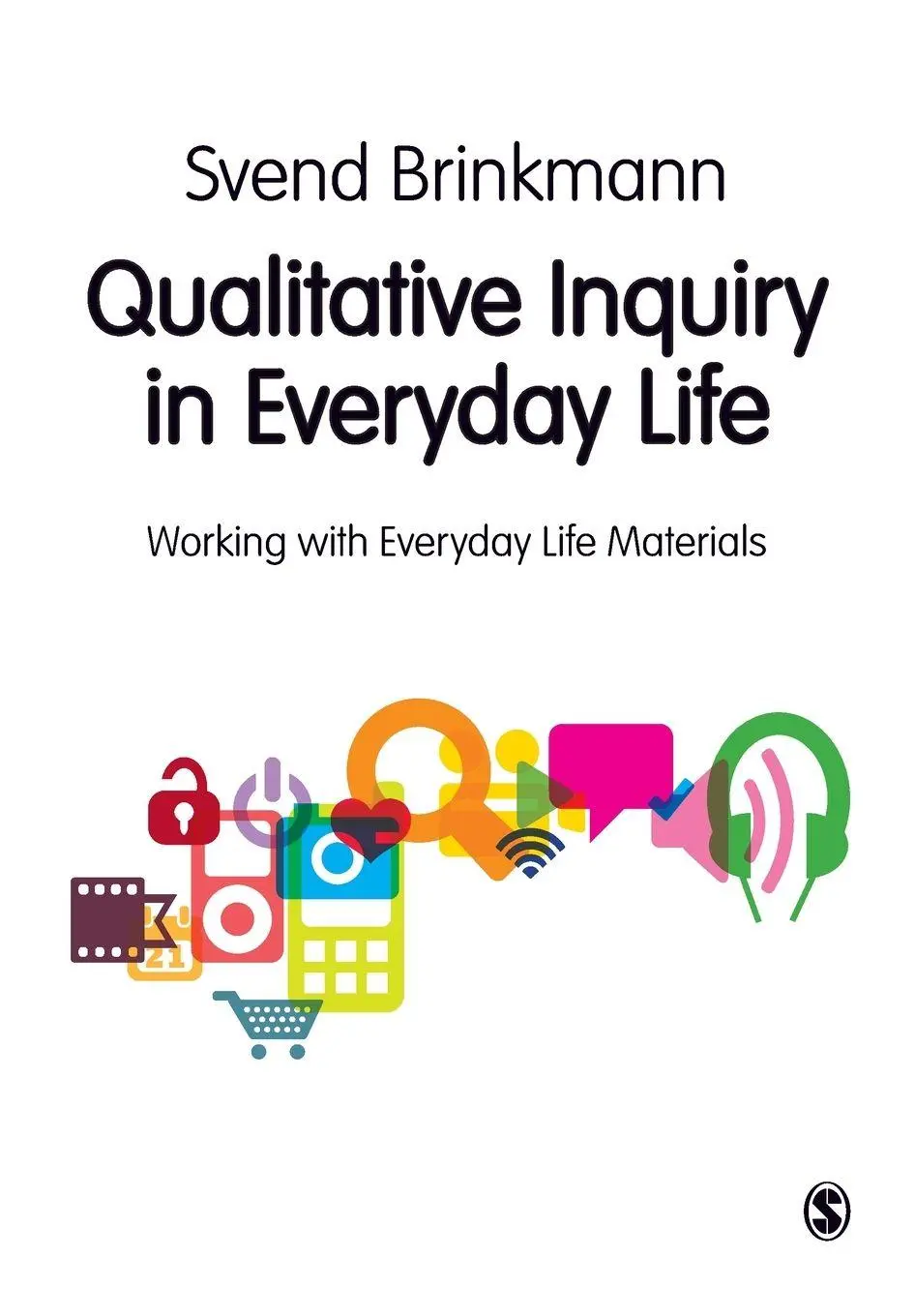 Cover: 9780857024763 | Qualitative Inquiry in Everyday Life | Svend Brinkmann | Taschenbuch
