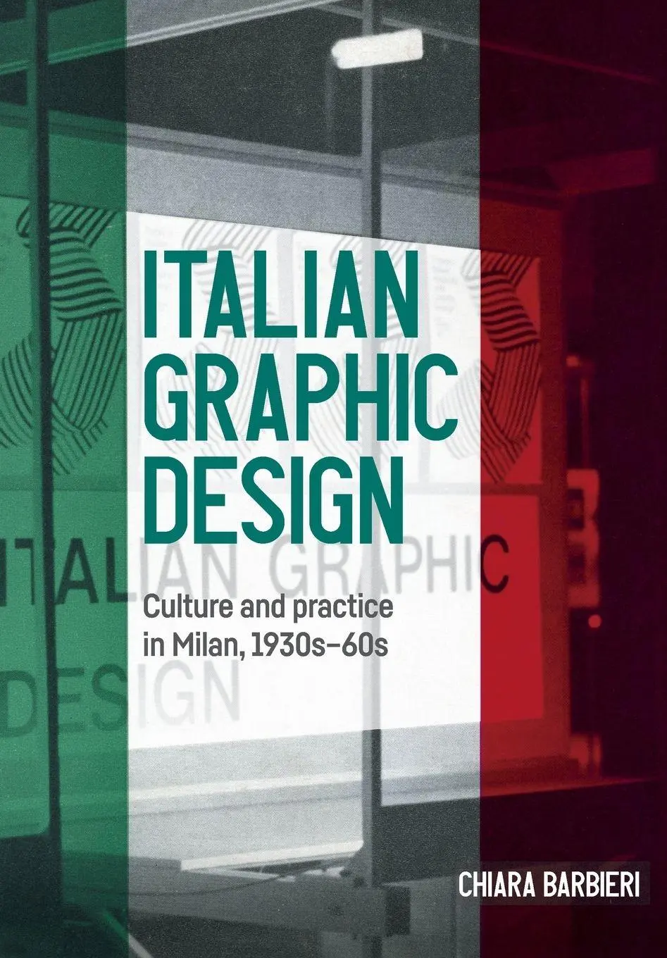 Cover: 9781526194763 | Italian graphic design | Culture and practice in Milan, 1930s-60s