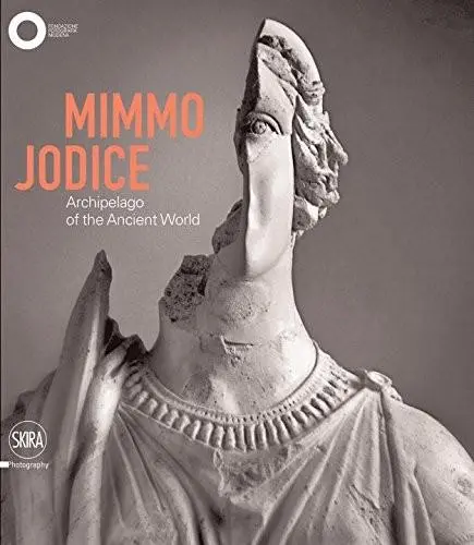 Cover: 9788857224763 | Mimmo Jodice | Archipelago of the Ancient World | Filippo Maggia