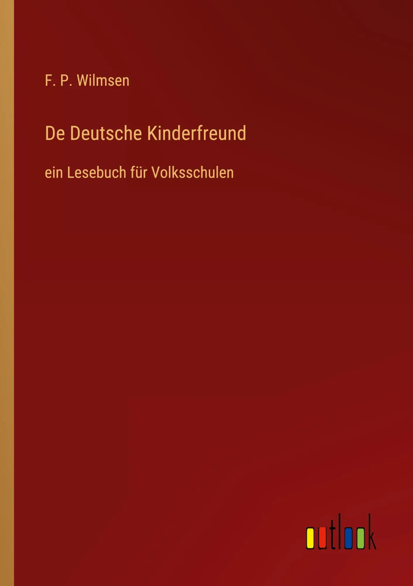 Cover: 9783368414863 | De Deutsche Kinderfreund | ein Lesebuch für Volksschulen | Wilmsen