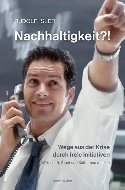 Cover: 9783723514863 | Nachhaltigkeit?! Wege aus der Krise durch freie Initiativen | Isler Cover: 9783723514863 | Nachhaltigkeit?! Wege aus der Krise durch freie Initiativen | Isler