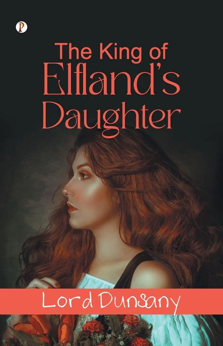 Cover: 9789359834863 | The King of Elfland's Daughter | Lord Dunsany | Taschenbuch | Englisch