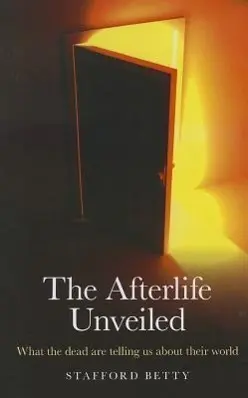 Cover: 9781846944963 | The Afterlife Unveiled: What 'The Dead' Are Telling Us about Their...
