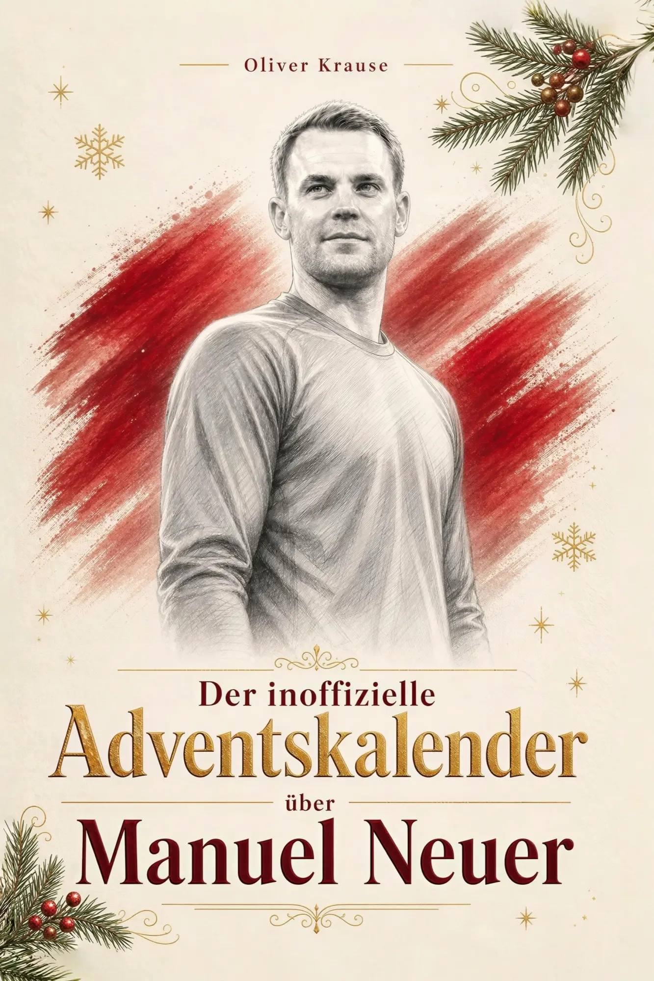 Cover: 9783696404963 | Der inoffizielle Adventskalender über Manuel Neuer | Oliver Krause