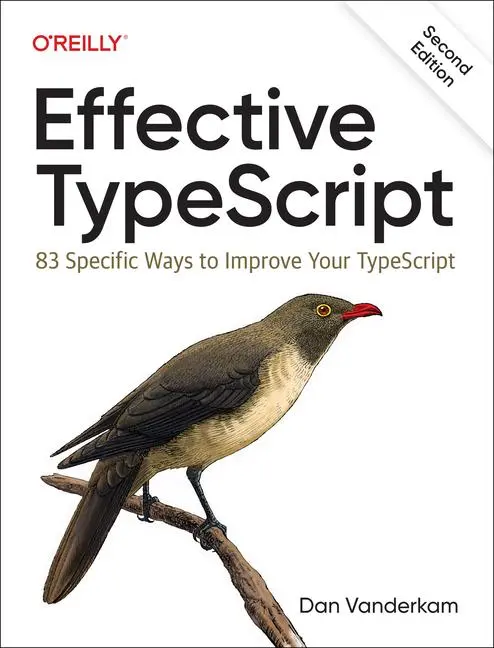 Cover: 9781098155063 | Effective TypeScript | 83 Specific Ways to Improve Your TypeScript