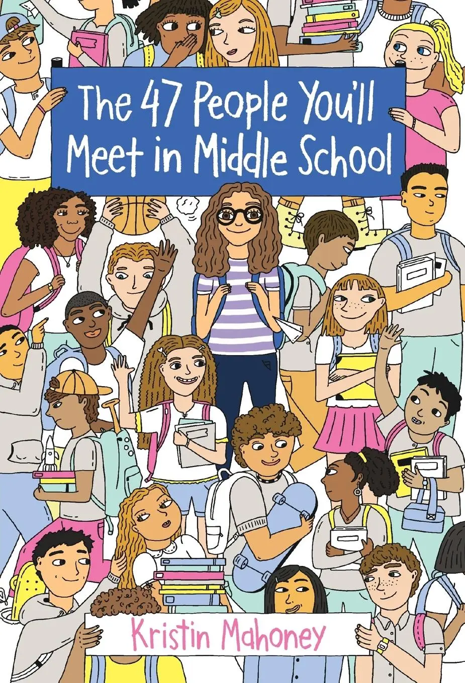 Cover: 9781524765163 | The 47 People You'll Meet in Middle School | Kristin Mahoney | Buch