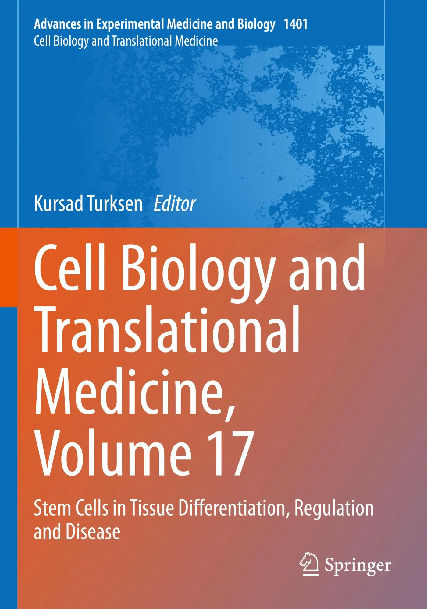 Cell Biology and Translational Medicine, Volume 17: Stem Cells in Tissue Differentiation, Regulation and Disease (Advances in Experimental Medicine and Biology, 1401, Band 17)