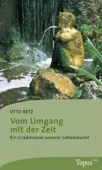 Cover: 9783786785163 | Vom Umgang mit der Zeit | Ein Gradmesser unserer Lebenskunst | Betz