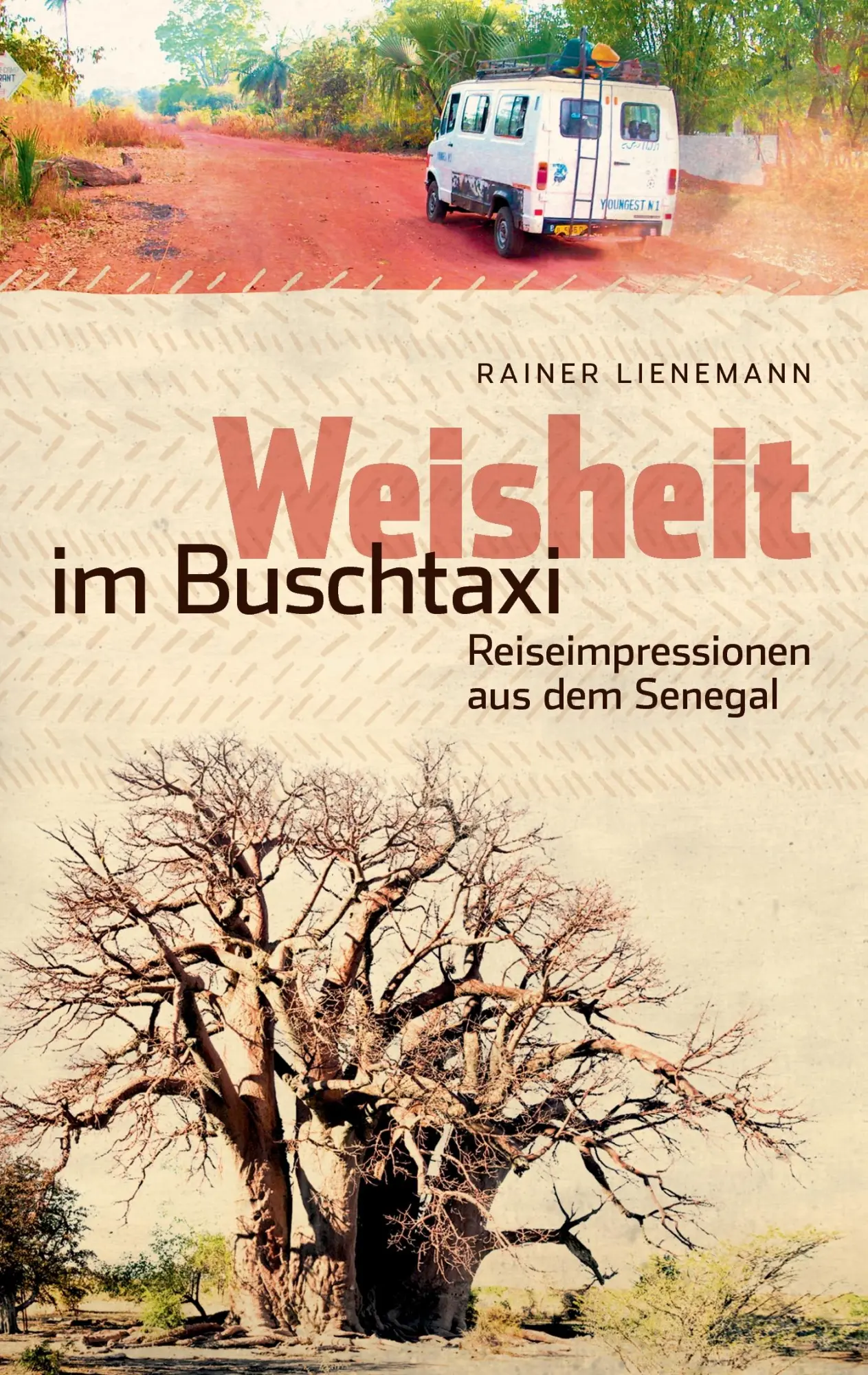 Cover: 9783837025163 | Weisheit im Buschtaxi | Reiseimpressionen aus dem Senegal | Lienemann