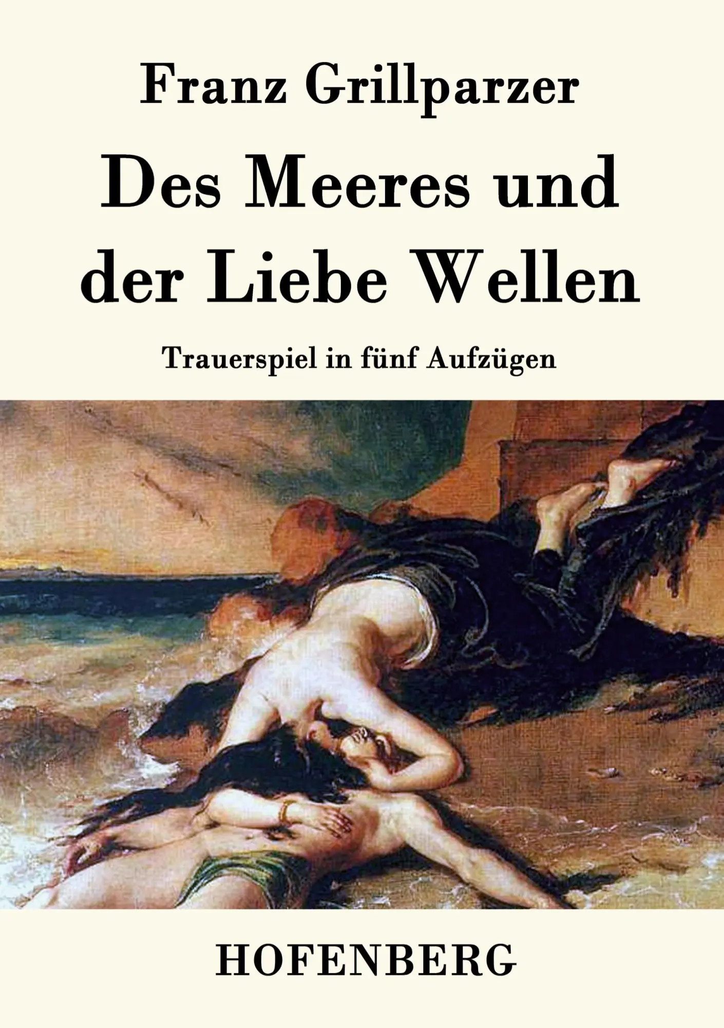 Cover: 9783843035163 | Des Meeres und der Liebe Wellen | Trauerspiel in fünf Aufzügen | Buch