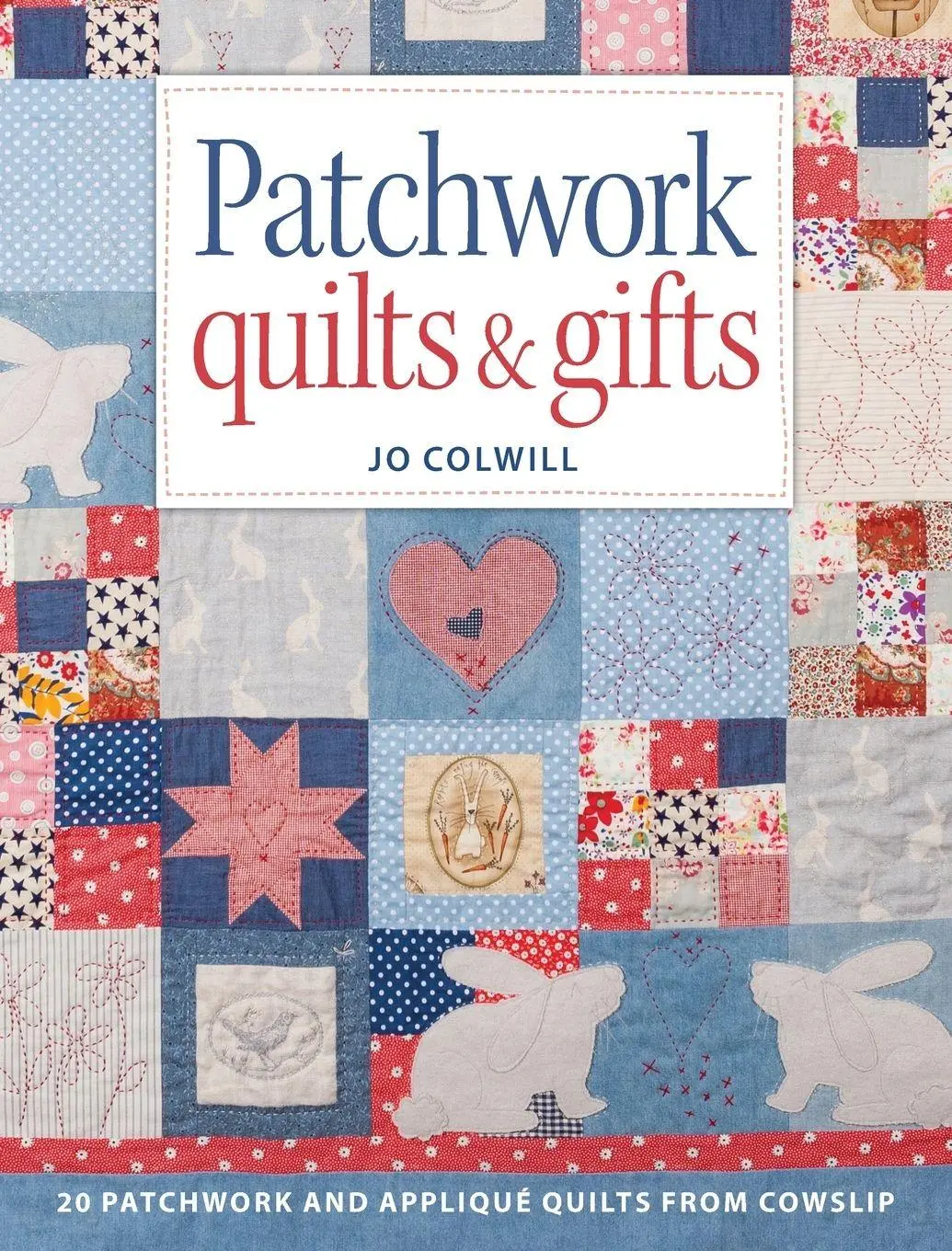 Cover: 9781446305263 | Patchwork Quilts &amp; Gifts | Jo Colwill | Taschenbuch | Englisch | 2021