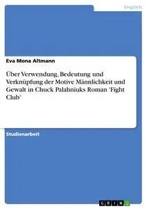 Cover: 9783640445363 | Über Verwendung, Bedeutung und Verknüpfung der Motive Männlichkeit...