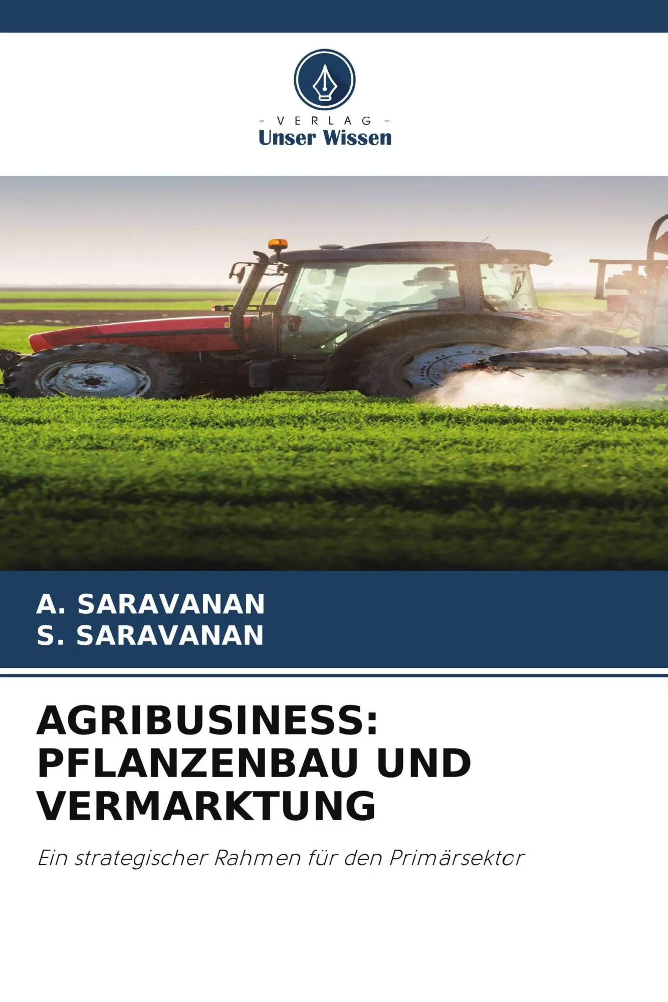 Cover: 9786209655463 | AGRIBUSINESS: PFLANZENBAU UND VERMARKTUNG | A. Saravanan (u. a.)